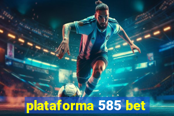 plataforma 585 bet